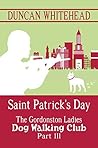 The Gordonston Ladies Dog Walking Club Part III: Saint Patrick's Day