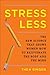 Stress Less: The New Scienc...
