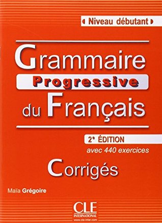 Grammaire Progressive du Francais: Corriges Niveau Debutant 2e Edition Corrigés (Paperback)