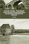 Lincoln County, Tennessee: History Revealed Through Biographical and Genealogical Sketches of Its Ancestors