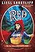 Red The (Fairly) True Tale of Red Riding Hood by Liesl Shurtliff