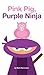 Pink Pig, Purple Ninja by Matt Herrmann