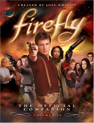 Firefly: The Official Companion Volume One (Firefly the Official Companion #1)