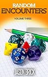 Random Encounters Volume 3: 20 FURTHER epic ideas for your role-playing game