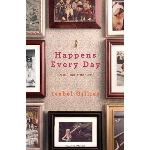 Happens Every Day An All Too True Story By Isabel Gillies