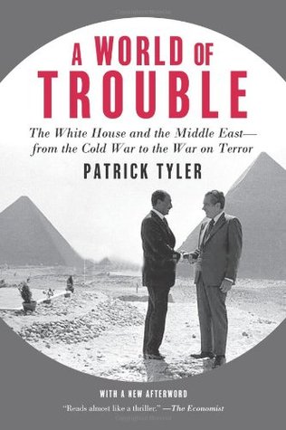 A World Of Trouble: The White House and the Middle East- from the Cold War to the War on Terror (Hardcover)