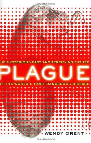 Plague: The Mysterious Past and Terrifying Future of the World's Most Dangerous Disease (Hardcover)