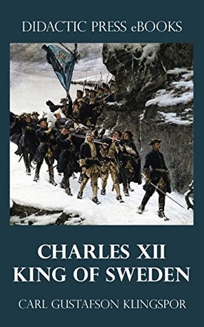 Charles XII - King of Sweden (Kindle Edition)
