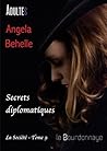Secrets diplomatiques by Angela Behelle