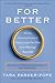 For Better: How the Surprising Science of Happy Couples Can Help Your Marriage Succeed
