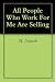 All People Who Work For Me Are Selling by Manny Nowak