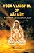 The Yoga-Vāsiṣṭha of Vālmīk...