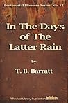 In The Days of The Latter Rain (Pentecostal Pioneers Book 12)
