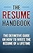 The Resume Handbook: The Definitive Guide on How to Write the Resume of a Lifetime