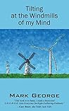 Tilting at the Windmills of my Mind