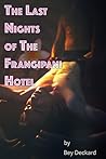 The Last Nights of The Frangipani Hotel by Bey Deckard