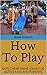 How To Play: SAFE CHEAP GAME IDEAS FOR ACTIVE KIDS AND PARENTS