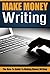 Make Money Writing: The How...