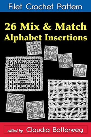26 Mix & Match Alphabet Insertions Filet Crochet Pattern: Complete Instructions and Chart (Kindle Edition)