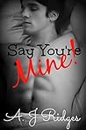 Say You're Mine!