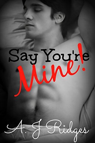 Say You're Mine! (Kindle Edition)