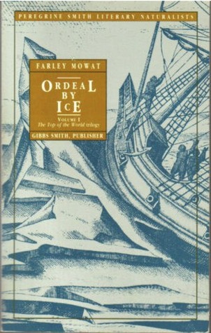 Ordeal by Ice: The Search for the Northwest Passage (Top of the World Trilogy, Vol 1)