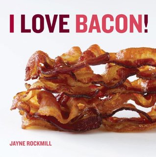 I Love Bacon! (Hardcover)