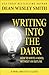Writing into the Dark: How ...