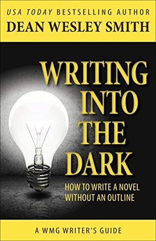 Writing into the Dark: How to Write a Novel without an Outline