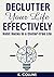 Declutter Your Life Effectively by K. Collins