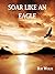 Soar Like An Eagle