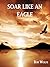 Soar Like An Eagle by Bob Wolfe