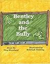 Bentley and the Bully by Tina Moreland