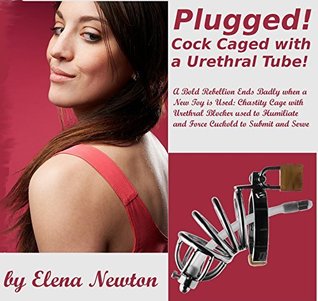 Plugged - Cock Caged With the Urethral Tube! A Bold Rebellion Ends Badly when a New Toy is Used: Chastity cage with urethral blocker used to humiliate and force cuckold to submit and serve