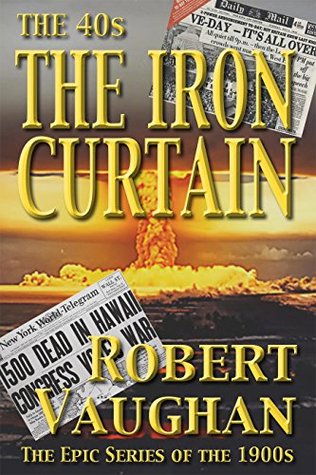 The Iron Curtain: The Forties (The American Chronicles Decade Book 6)