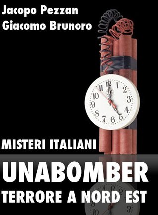Unabomber: Terrore a Nord Est (Kindle Edition)