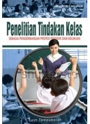 Penelitian Tindakan Kelas Sebagai Pengembangan Profesi Pendidik dan Keilmuan
