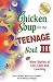 Chicken Soup for the Teenage Soul III by Jack Canfield