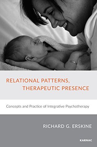 Relational Patterns, Therapeutic Presence: Concepts and Practice of Integrative Psychotherapy (Kindle Edition)