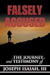 Falsely Accused: The Journey and Testimony of Joseph Isaiah III Falsely Accused: The Journey and Testimony of Joseph Isaiah III