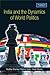 India and the Dynamics of World Politics by Vivek Mishra