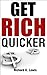 GET RICH QUICKER: Avoid The Top 10 Reasons Why Online Businesses Fail (Business Success Secrets Books)