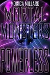 Powerless (Mortal Monsters, #2)