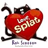 Love, Splat by Rob Scotton