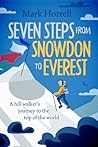Seven Steps from Snowdon to Everest by Mark Horrell