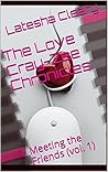 The Love Cray-Zee Chronicles: Meeting the Friends (vol. 1)