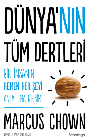 Dünya'nın Tüm Dertleri (Bir İnsanın Hemen Her Şeyi Anlatma Girişimi)