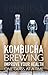 Kombucha Brewing by Alison Jones