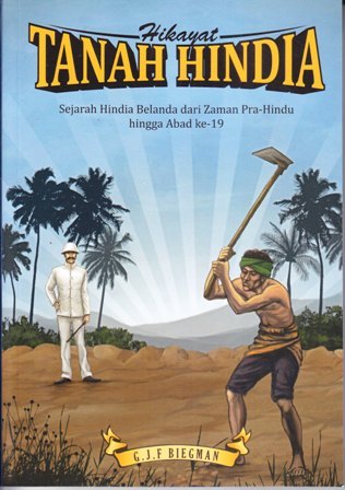 Hikayat Tanah Hindia : Sejarah Hindia Belanda dari Zaman Pra-Hindu hingga Abad ke-19