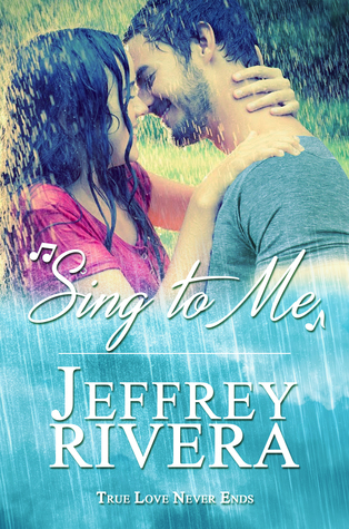 Sing to Me | A Love Story: Rock Star Romance (True Love Never Ends Book 1)